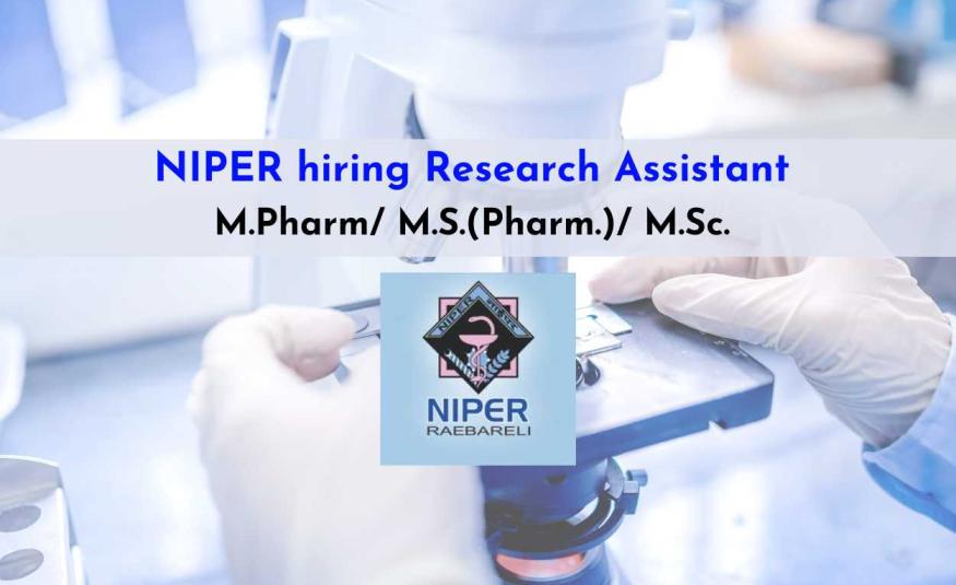 NIPER hiring Research Assistant | Candidates with PG in Pharmaceutical sciences, Chemistry/ Biochemistry/ Life sciences can apply