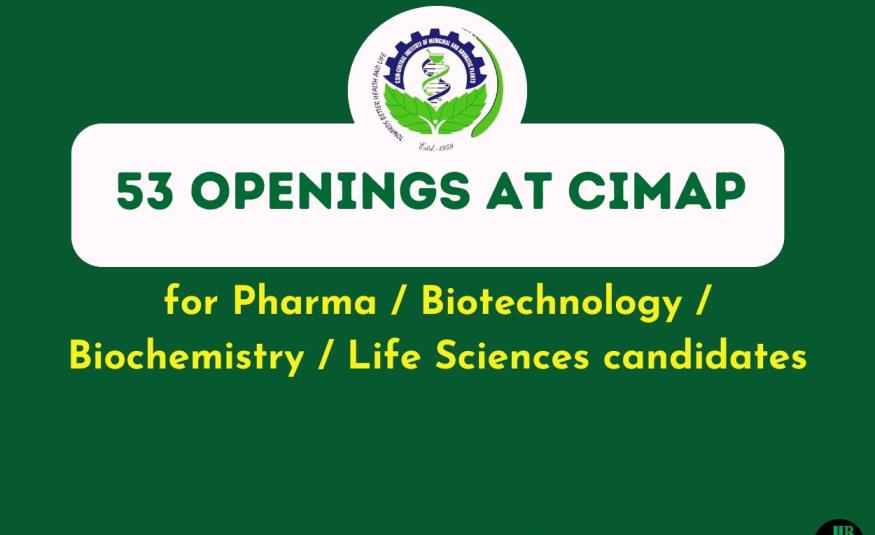 CIMAP hiring for research positions | 53 Openings for Pharma / Biotechnology / Biochemistry / Life Sciences