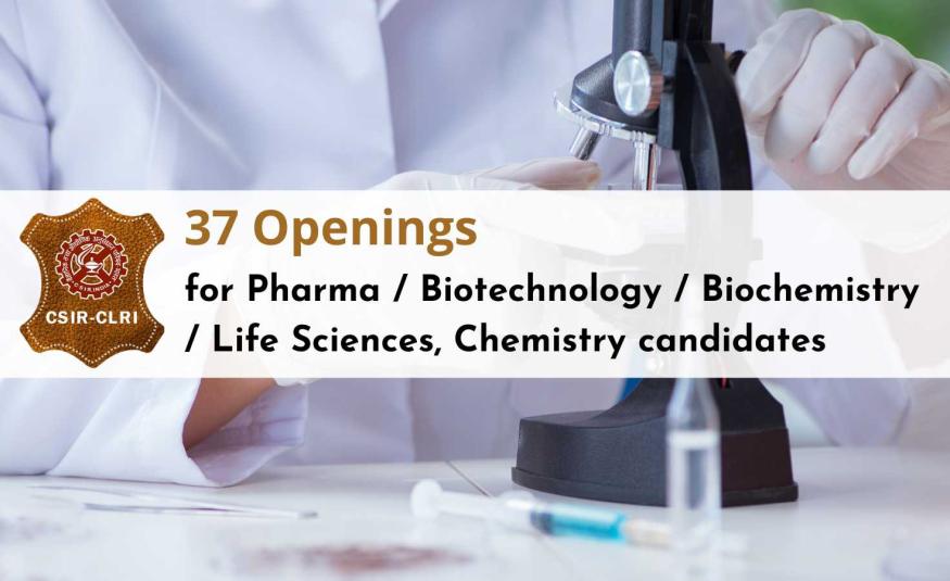 37 Openings for Pharma / Biotechnology / Biochemistry / Life Sciences, Chemistry candidates at CLRI