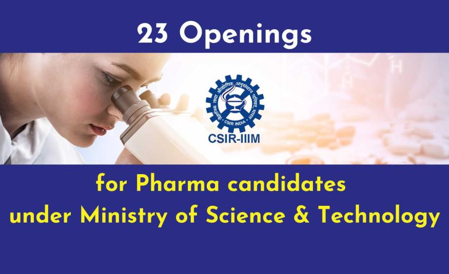 Openings Pharma candidates under Ministry of Science & Technology, IIIM
