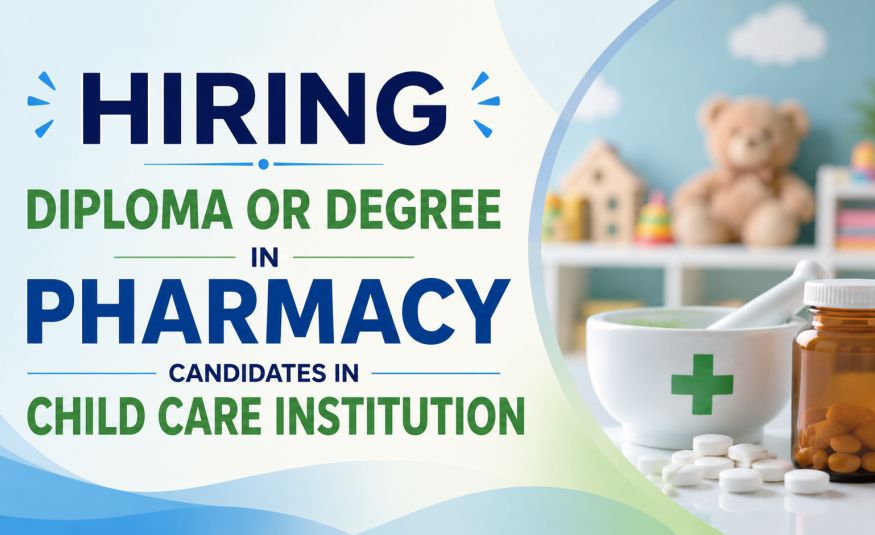Hiring Diploma or Degree in Pharmacy candidates in Child Care Institution