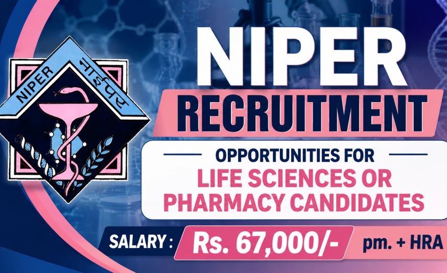 NIPER Recruitment : Opportunities for Life Sciences or Pharmacy Candidates