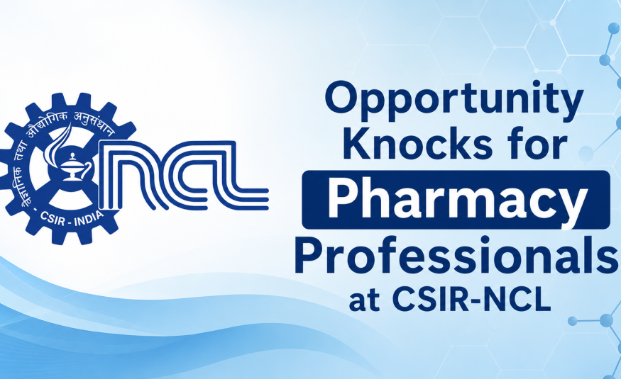 Opportunity Knocks for Pharmacy Professionals at CSIR-NCL
