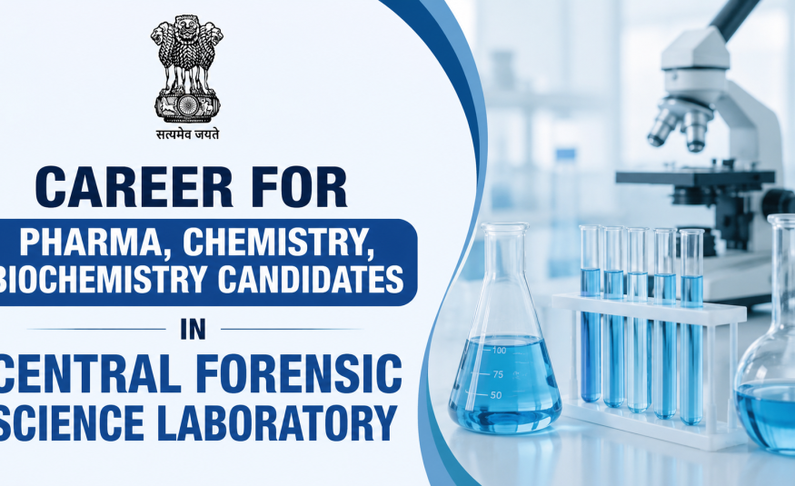 Career for Pharma, Chemistry, Biochemistry candidates in Central Forensic Science Laboratory