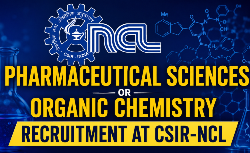 Pharmaceutical Sciences or Organic Chemistry Recruitment at CSIR-NCL