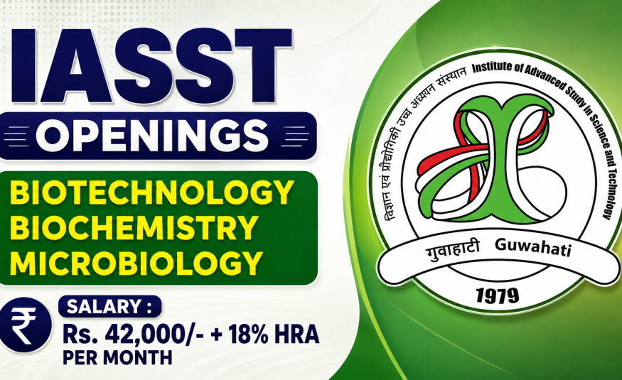 IASST Openings : Biotechnology, Biochemistry, Microbiology Apply