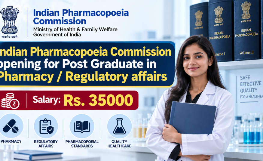 Indian Pharmacopoeia Commission opening for Post Graduate in Pharmacy / Regulatory affairs