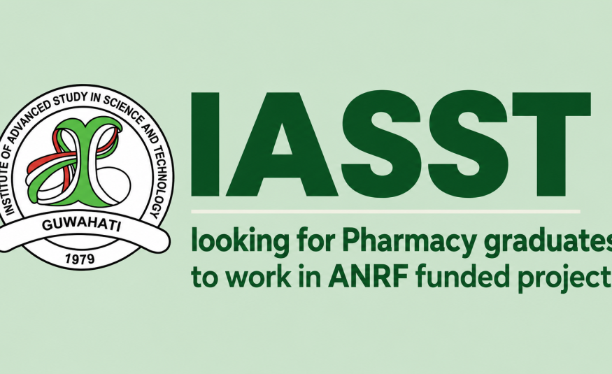 IASST looking for Pharmacy graduates to work in ANRF funded project