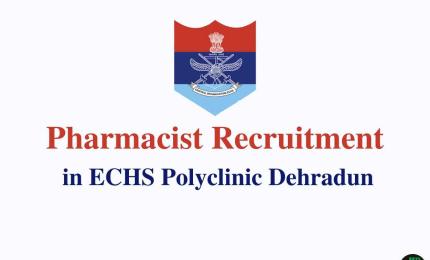 Vacancy for Pharmacist at ECHS Polyclinics Dehradun