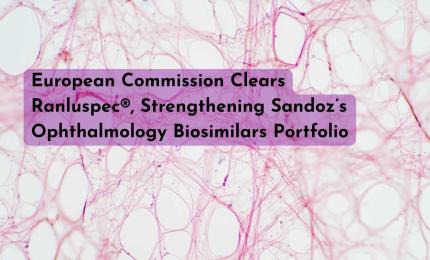 European Commission Clears Ranluspec®, Strengthening Sandoz’s Ophthalmology Biosimilars Portfolio
