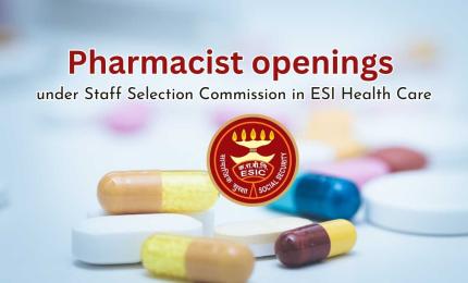 Pharmacist openings under Staff Selection Commission in ESI Health Care
