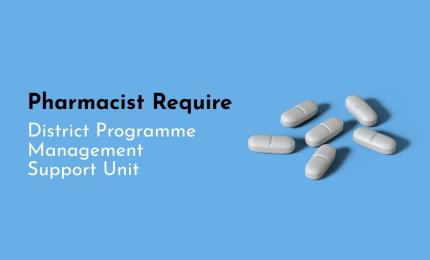 Pharmacist Require at District Programme Management Support Unit