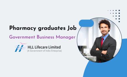 Pharmacy graduates can start work as Government Business Manager at HLL Lifecare