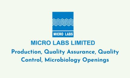 Production, Quality Assurance, Quality Control, Microbiology Openings at Micro Labs Limited