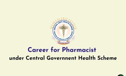 Career for Pharmacist under Central Governnent Health Scheme