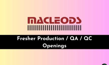Fresher Production / QA / QC Openings at Macleods