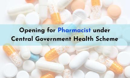 Opening for Pharmacist under Central Government Health Scheme