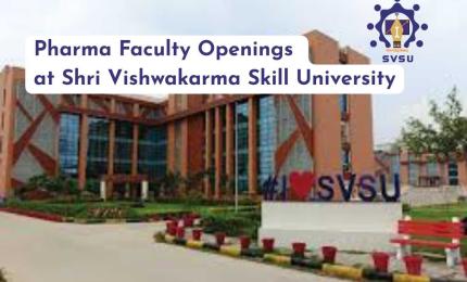 Shri Vishwakarma Skill University Career: Hiring Assistant Professor in Pharmacy subjects