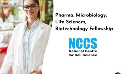Pharma, Microbiology, Life Sciences, Biotechnology Fellowship at autonomous Institution NCCS, Government of India