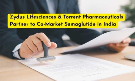 Zydus Lifesciences & Torrent Pharmaceuticals Partner to Co-Market Semaglutide in India