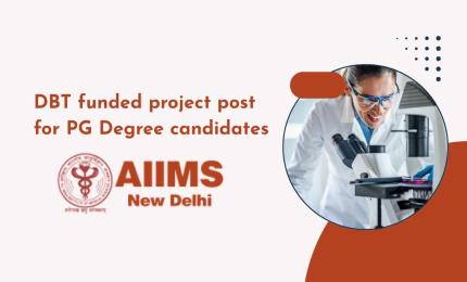 DBT funded project positions for PG Degree candidates at AIIMS