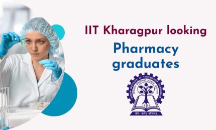 IIT Kharagpur looking for Pharmacy graduates