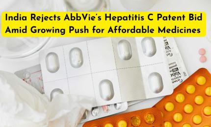 India Rejects AbbVie’s Hepatitis C Patent Bid Amid Growing Push for Affordable Medicines