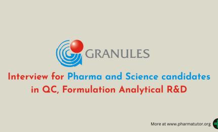 Interview for Pharma and Science candidates in QC, Formulation Analytical R&D at Granules India