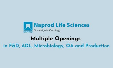 Multiple Openings in F&D, ADL, Microbiology, QA and Production at Naprod Life Sciences