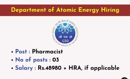 Pharmacists Openings under Department of Atomic Energy, GSO