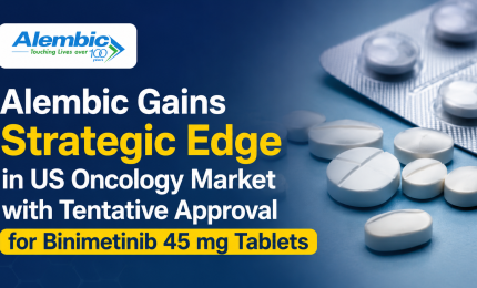 Alembic Gains Strategic Edge in US Oncology Market with Tentative Approval for Binimetinib 45 mg Tablets
