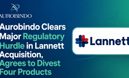 Aurobindo Clears Major Regulatory Hurdle in Lannett Acquisition, Agrees to Divest Four Products