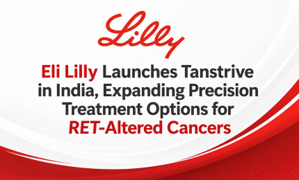 Eli Lilly Launches Tanstrive in India, Expanding Precision Treatment Options for RET-Altered Cancers