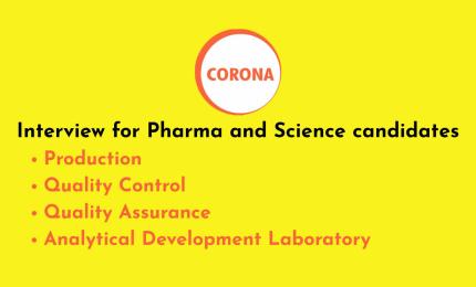 Interview for Pharma and Science candidates in QA, QC, ADL and Production at CORONA Remedies