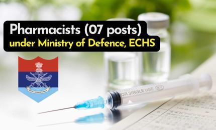 Openings for Pharmacists under Ministry of Defence, ECHS