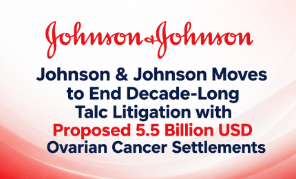 Johnson & Johnson Moves to End Decade-Long Talc Litigation with Proposed 5.5 Billion USD Ovarian Cancer Settlement