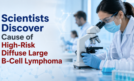 Scientists Discover Cause of High-Risk Diffuse Large B-Cell Lymphoma