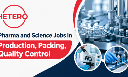 Pharma and Science Jobs in Production, Packing, Quality Control at Hetero
