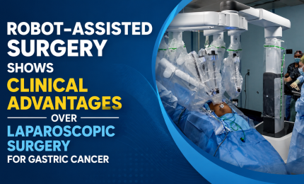 Robot-assisted surgery shows clinical advantages over laparoscopic surgery for gastric cancer