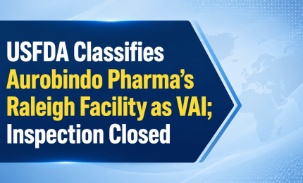 USFDA Classifies Aurobindo Pharma’s Raleigh Facility as VAI; Inspection Closed