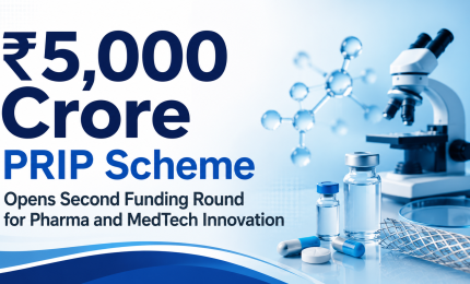 ₹5,000 Crore PRIP Scheme Opens Second Funding Round for Pharma and MedTech Innovation