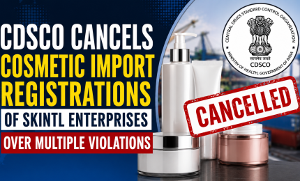 CDSCO Cancels Cosmetic Import Registrations of Skintl Enterprises Over Multiple Violations