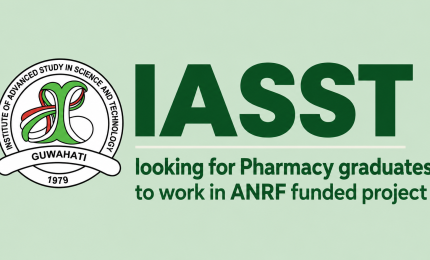 IASST looking for Pharmacy graduates to work in ANRF funded project