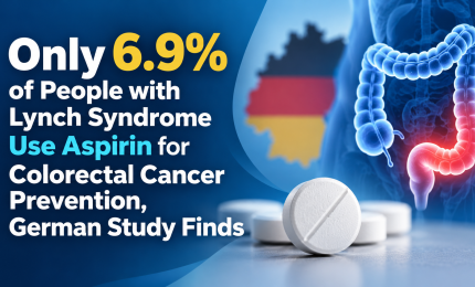 Only 6.9% of People with Lynch Syndrome Use Aspirin for Colorectal Cancer Prevention, German Study Finds