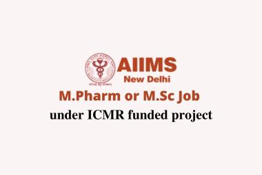 M.Pharm or M.Sc Job under ICMR funded project at AIIMS