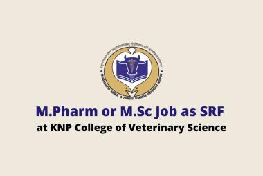 Opportunity for M.Pharm or M.Sc as SRF at KNP College of Veterinary Science