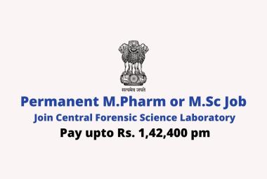Opportunity for Permanent M.Pharm or M.Sc to Join Central Forensic Science Laboratory