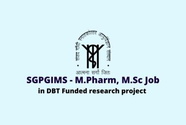 Vacancy for M.Pharm, M.Sc in DBT Funded research project at SGPGIMS