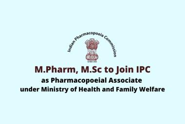 Job for M.Pharm, M.Sc as Pharmacopoeial Associate at Indian Pharmacopoeia Commission