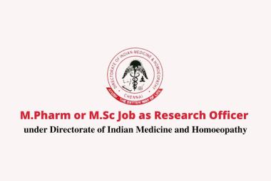 M.Pharm or M.Sc Job as Research Officer under Directorate of Indian Medicine and Homoeopathy